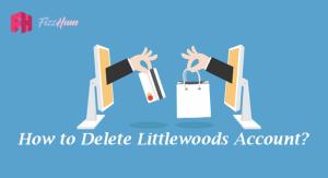 How to Delete Littlewoods Account Step-by-Step Guide